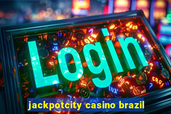 jackpotcity casino brazil